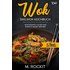 WOK, Das WOK Kochbuch: WOK Rezepte clever und einfach selbst machen. (66 Rezepte zum Verlieben, Band 51)
