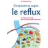 Comprendre et soigner le reflux - Le Régime anti-acide pour retrouver santé & bien-être - Paolo Borrata