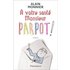 A votre santé, Monsieur Parpot - Alain Monnier