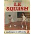 Le squash : technique et efficacite - Mirebault