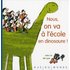 Nous, on va à l'école en dinosaure ! - unbekannt