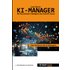 KI-Manager das Handbuch des KI-Managers. Lerne alles über KI, Machine Learning, Algorithmen, Methoden, Daten, Diagramme, Software, TinyML, Use Cases, ... für den KI-Manager. (Künstliche Intelligenz)