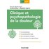 Clinique et psychopathologie de la douleur (Psychothérapies) - Antoine Bioy