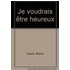 Je Voudrais Etre Heureux (Hachette Jeunesse) - Shaïne Cassim