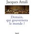 Demain, qui gouvernera le monde? - Jacques Attali