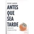 Antes Que Sea Tarde: Como Prevenir La Tirania De Los Hijos - VICENTE GARRIDO