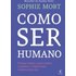 Como Ser Humano (ebook) - Sophie Mort
