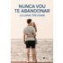 Nunca Vou Te Abandonar (ebook) - Juliana Trevisan