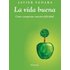 La Vida Buena: ¿ Por Que Vivir Mal Cuando Podemos Estar Bien? - JAVIER SADABA