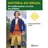 História Do Brasil - Livro Ii - As Sublevações E A Crise Na Colônia A - Editora Planeta Do Brasil