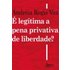 É Legítima A Pena Privativa De Liberdade? (ebook) - Andreia Regis Vaz