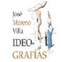 Ideografias - JOSE MORENO VILLA