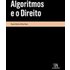 Algoritmos E O Direito (ebook) - Paulo Victor Alfeo Reis