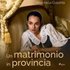 Un Matrimonio In Provincia (audiolibro)