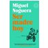 Ser Madre Hoy - MIGUEL NOGUERA