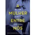 A Mulher Entre Nós (ebook) - Pekkanen Sarah