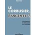 Le Corbusier Fasciste ? (ebook) - Vv.aa.