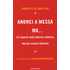 Andrei a messa ma... Le risposte della dottrina cattolica alle più comuni obiezioni