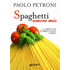 Spaghetti amore mio. Le migliori ricette di spaghetti, bucatini e linguine. Ediz. illustrata