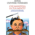 Chi manipola la tua mente? Vecchi e nuovi persuasori: riconoscerli per difendersi - Anna Oliverio Ferraris