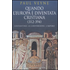 Quando l'Europa è diventata cristiana (312-394). Costantino, la conversione, l'impero - Paul Veyne