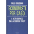 Economisti per caso. E altri dispacci dalla Scienza Triste - Paul R. Krugman