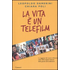 La vita è un telefilm. La saggezza del nuovo millennio nelle 2020 migliori battute delle grandi serie televisive - Leopoldo Damerini;Chiara Poli