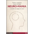 Neuro-mania. Il cervello non spiega chi siamo - Paolo Legrenzi;Carlo Umiltà