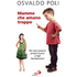 Mamme che amano troppo. Per non crescere piccoli tiranni e figli bamboccioni