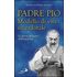 Padre Pio. Modello di vita sacerdotale. Le lettre del santo di Pietrelcina