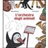 L' orchestra degli animali - Alberto Benevelli;Loretta Serofilli