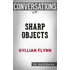 Sharp Objects: byGillian Flynn Conversation Starters