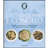 Cucino doppio e congelo. Ricette e tecniche di conservazione per risparmiare tempo e denaro - Paola Loaldi