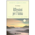 Riflessioni per l'anima. Il nostro pensiero sul divino: origine ed effetti - Bert Hellinger