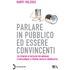 Parlare in pubblico ed essere convincenti - Harry Holzheu