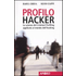 Profilo hacker. La scienza del criminal profiling applicata al mondo dell'hacking