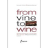 From vine to wine. Glossario bilingue per il mondo della vite e del vino-Bilingual vine & wine lexicon - Kenneth E. Crofutt;Belinda B. Ellender