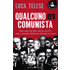 Qualcuno era comunista. Dalla caduta del Muro alla fine del PCI: come i comunisti italiani sono diventati ex e post - Luca Telese