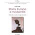 Storia, Europa e modernità - Ernst Nolte;Luigi Iannone