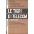 Le tigri di Telecom. La sicurezza italiana e le sue deviazioni attraverso un eclatante scandalo mediatico - Andrea Pompili