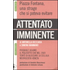 Attentato imminente. Pasquale Juliano, il poliziotto che nel 1969 tentò di bloccare la cellula neofascista veneta - Antonella Beccaria;Simona Mammano