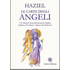 Le carte degli angeli. I 72 misteriosi arcani della divinazione infallibile. Preghiere ed esortazioni. Supporto alla meditazione. Con gadget - Haziel