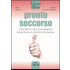 Pronto soccorso. Cosa fare in caso di emergenza senza lasciarsi prendere dal panico - Felix Kleiner;Michael Schmid-Haslbeck