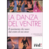 La danza del ventre - Monika Kaiblinger-Ickert;Ludmilla Schuhbauer