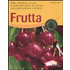 Frutta. Mele, albicocche, prugne e molte altre specie da coltivare nel proprio giardino o terrazzo. Ediz. illustrata - Christel Rupp