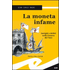 La moneta infame. Intrighi e delitti nella Genova del '600 - Gian Carlo Ragni