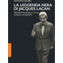La leggenda nera di Jacques Lacan. Élisabeth Roudinesco e il suo metodo storiografico - Nathalie Jaudel