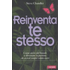 Reinventa te stesso. Come uscire dal bozzolo e diventare la persona che avresti sempre voluto essere - Steve Chandler