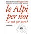 Le Alpi per noi... e noi per loro? - Luigi Dematteis