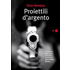 Proiettili d'argento - Élmer Mendoza